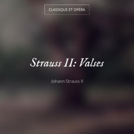 Strauss II: Valses