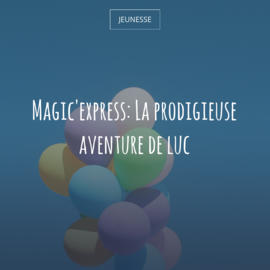 Magic'express: La prodigieuse aventure de luc
