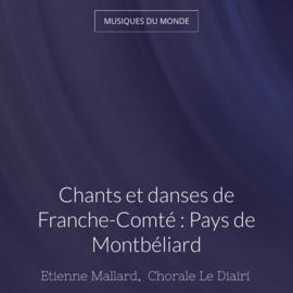 Chants et danses de Franche-Comté : Pays de Montbéliard