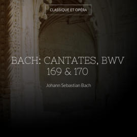 Bach: Cantates, BWV 169 & 170