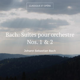 Bach: Suites pour orchestre Nos. 1 & 2