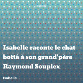 Isabelle raconte le chat botté à son grand'père Raymond Souplex
