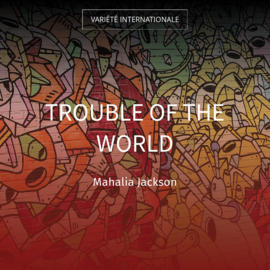 Trouble of the World