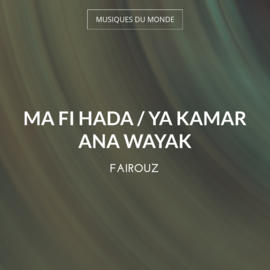 Ma Fi Hada / Ya Kamar Ana Wayak