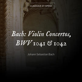 Bach: Violin Concertos, BWV 1041 & 1042