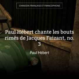 Paul Hébert chante les bouts rimés de Jacques Faizant, no. 3