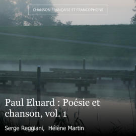 Paul Eluard : Poésie et chanson, vol. 1