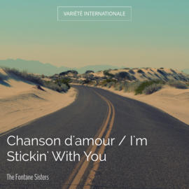 Chanson d'amour / I'm Stickin' With You