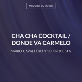 Cha Cha Cocktail / Donde Va Carmelo