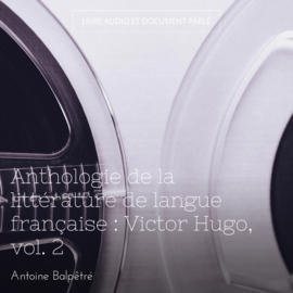 Anthologie de la littérature de langue française : Victor Hugo, vol. 2