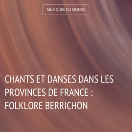 Chants et danses dans les provinces de France : Folklore berrichon