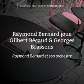 Raymond Bernard joue Gilbert Bécaud & Georges Brassens