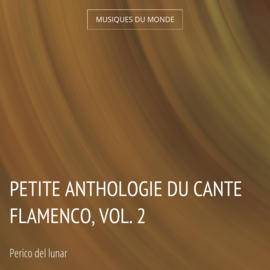 Petite anthologie du cante flamenco, vol. 2