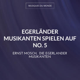 Egerländer Musikanten spielen auf No. 5
