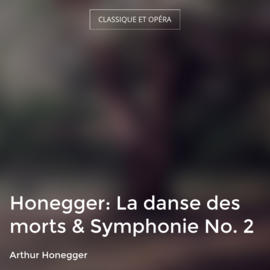 Honegger: La danse des morts & Symphonie No. 2