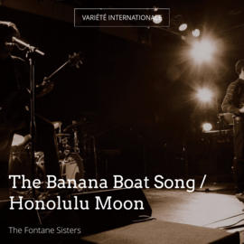 The Banana Boat Song / Honolulu Moon