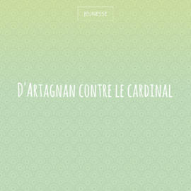 D'Artagnan contre le cardinal