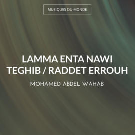 Lamma Enta Nawi Teghib / Raddet Errouh