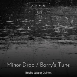 Minor Drop / Barry's Tune