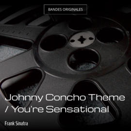 Johnny Concho Theme / You're Sensational