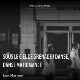 Sous le ciel de Grenade / Danse, danse ma romance