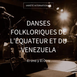 Danses folkloriques de l'Équateur et du Venezuela