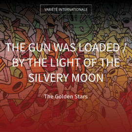 The Gun Was Loaded / By the Light of the Silvery Moon