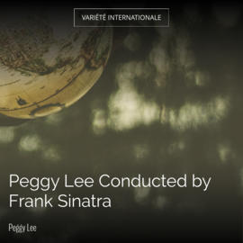 Peggy Lee Conducted by Frank Sinatra