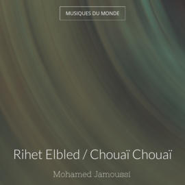 Rihet Elbled / Chouaï Chouaï