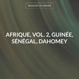 Afrique, vol. 2, Guinée, Sénégal, Dahomey