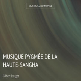 Musique pygmée de la Haute-Sangha