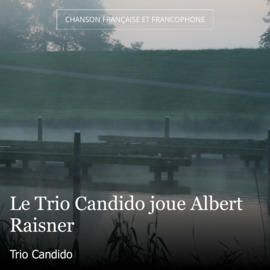 Le Trio Candido joue Albert Raisner