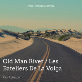 Old Man River / Les Bateliers De La Volga