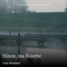 Ninon, ma Ninette