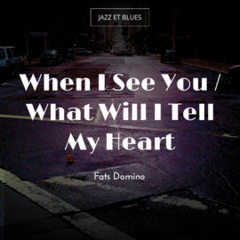 When I See You / What Will I Tell My Heart