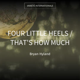 Four Little Heels / That's How Much