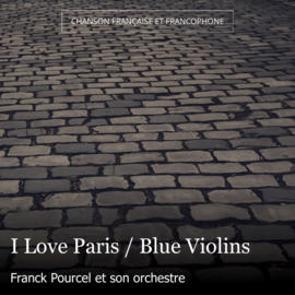 I Love Paris / Blue Violins