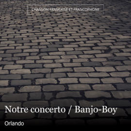 Notre concerto / Banjo-Boy