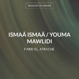 Ismaâ Ismaâ / Youma Mawlidi
