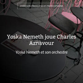 Yoska Nemeth joue Charles Aznavour