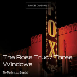 The Rose Truc / Three Windows