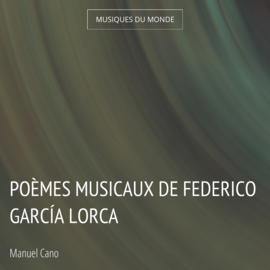Poèmes musicaux de Federico García Lorca