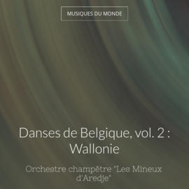 Danses de Belgique, vol. 2 : Wallonie