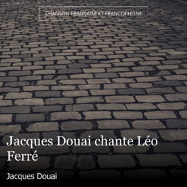 Jacques Douai chante Léo Ferré