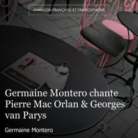 Germaine Montero chante Pierre Mac Orlan & Georges van Parys