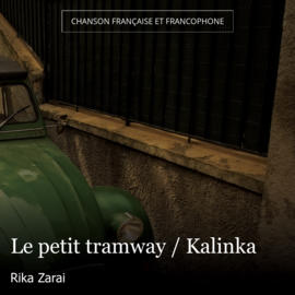 Le petit tramway / Kalinka