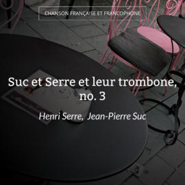 Suc et Serre et leur trombone, no. 3