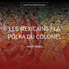 Les Mexicains / La polka du colonel