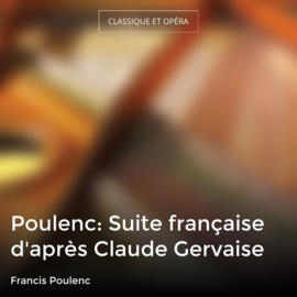Poulenc: Suite française d'après Claude Gervaise