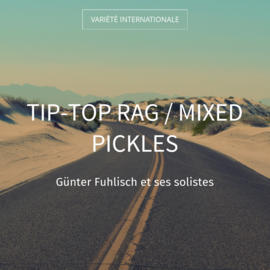 Tip-Top Rag / Mixed Pickles